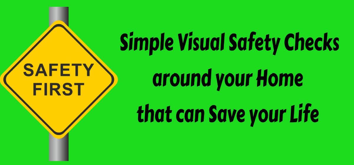 Simple Visual Safety Checks around your Home that can Save your Life